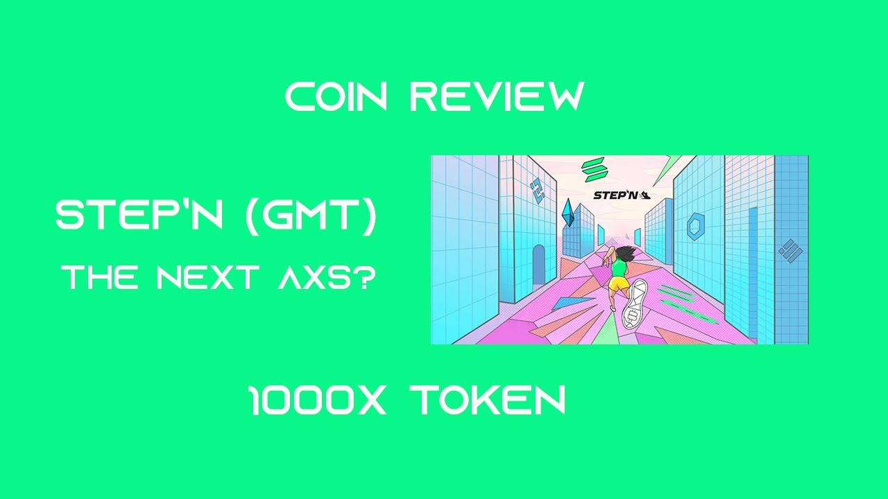 Step'N (GMT) Coin review | The next AXS?