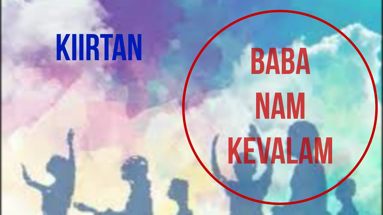 KIIRTAN - BABA NAM KEVALAM - BY SONGS OF NEW DAWN