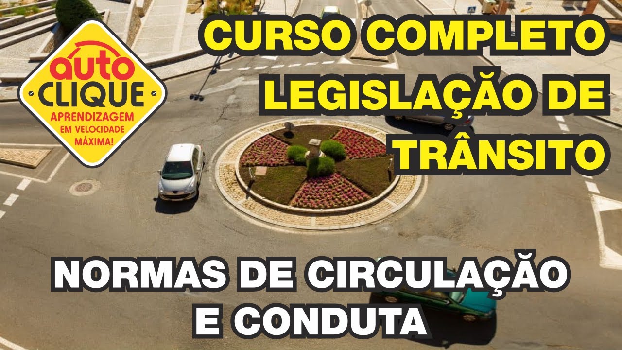 Curso completo de legislação de trânsito - NORMAS DE CIRCULAÇÃO E CONDUTA - Auto Clique