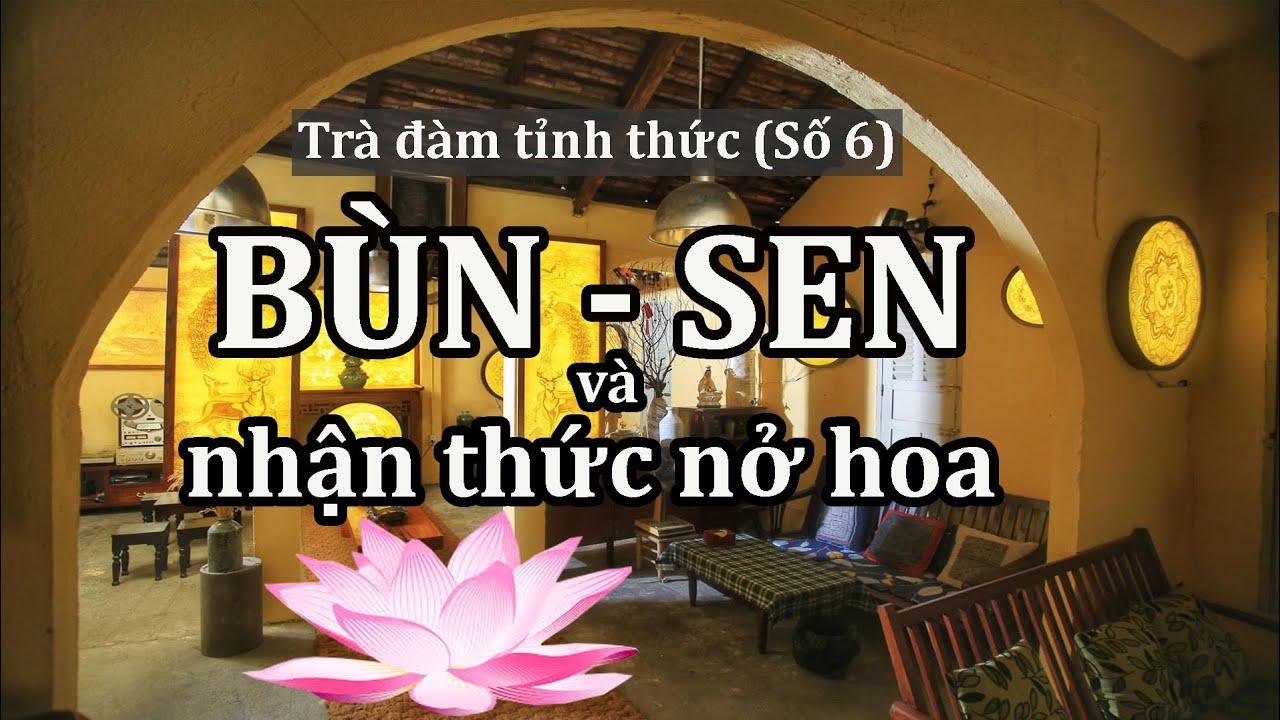 Trà Đàm Tỉnh Thức (Số 6) - BÙN - SEN