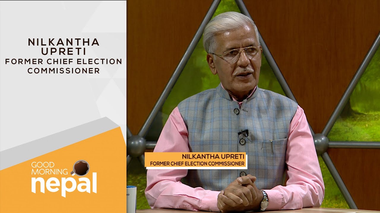 Nilkantha Upreti (Former Chief Election Commissioner ) | Good Morning Nepal - 06 May 2022