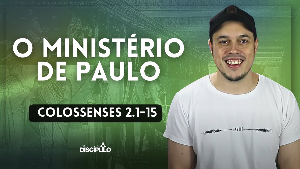 O Ministério de Paulo | Colossenses 2.1-15