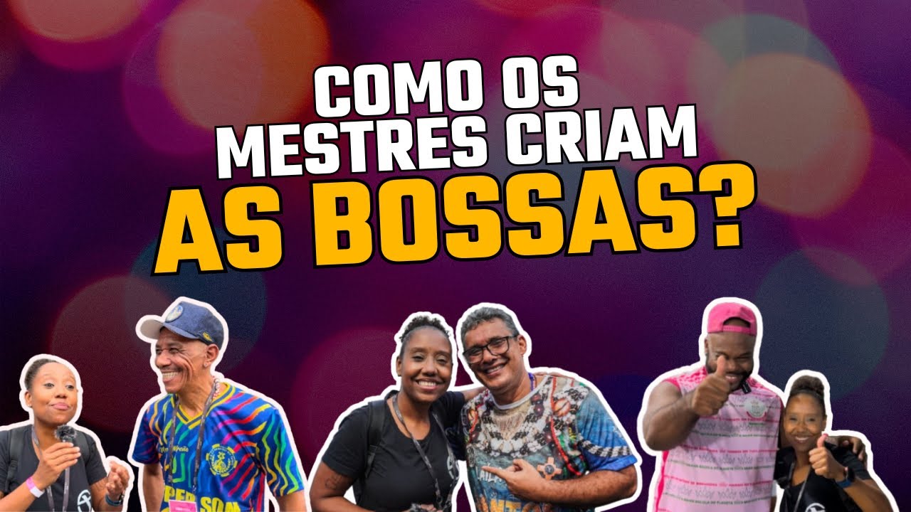 Como os mestres criam as bossas pro samba? Paraíso do Tuiuti, Beija flor e Mangueira.
