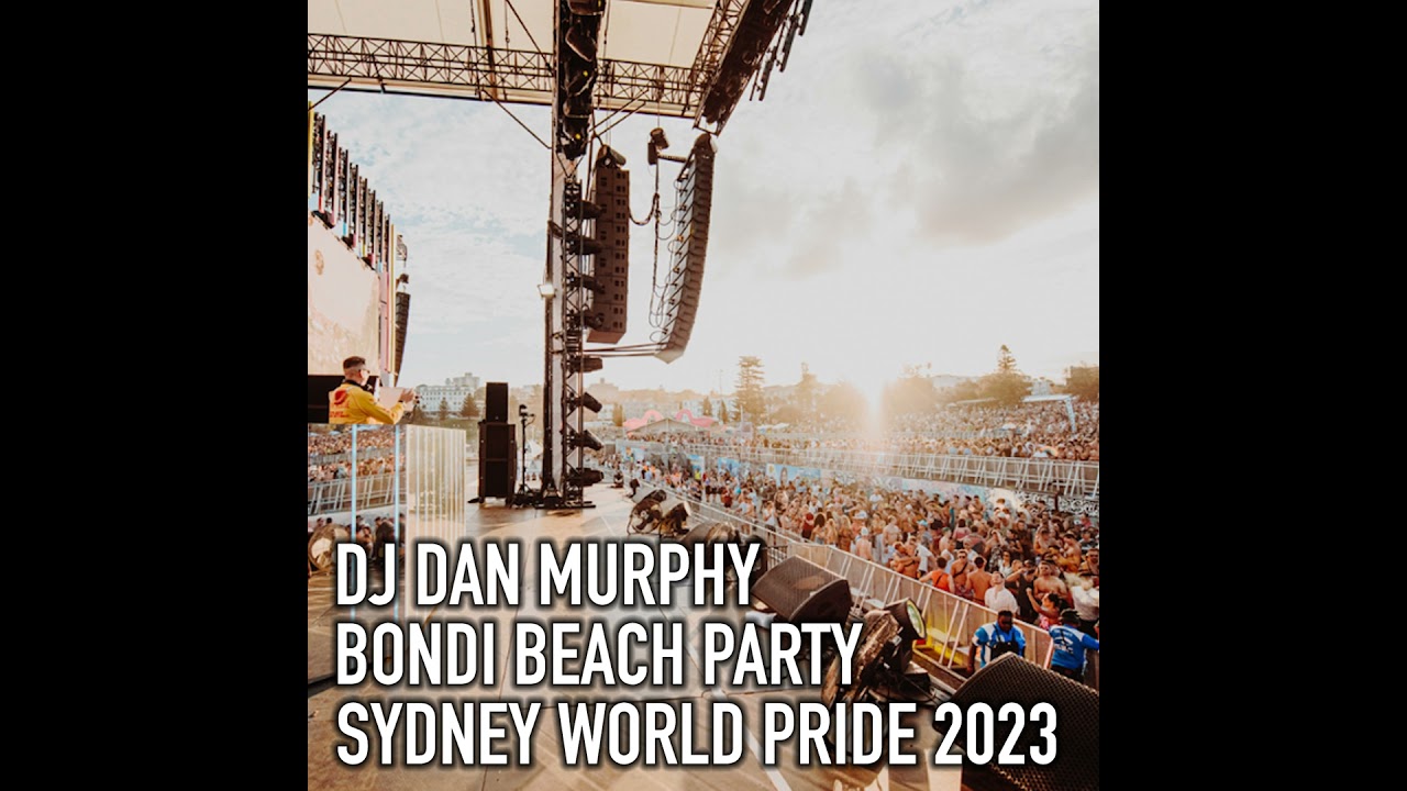 Episode 34: 34 - Bondi Beach Party, Sydney World Pride 2023 (DJ Dan Murphy Podcast)