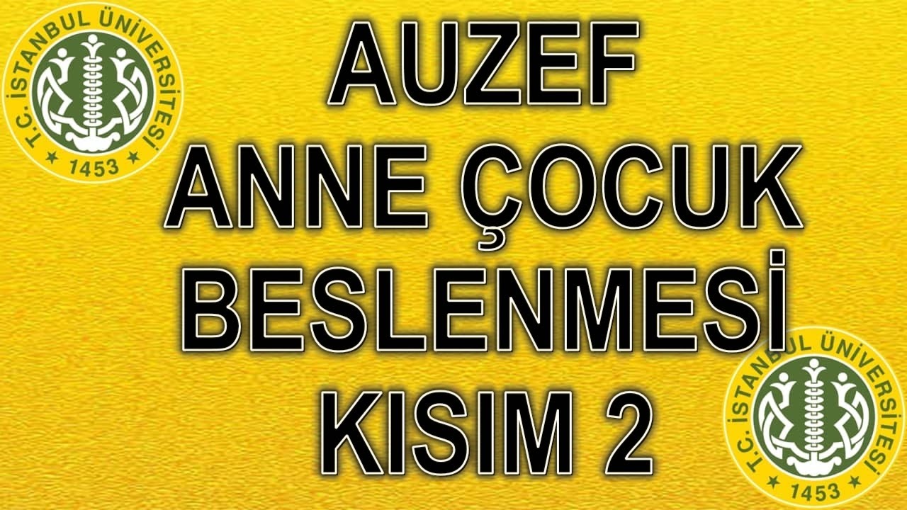 ANNE ÇOCUK BESLENMESİ  - KISIM 2 - ÇIKMIŞ SESLİ SORULARI - AUZEF AÖF