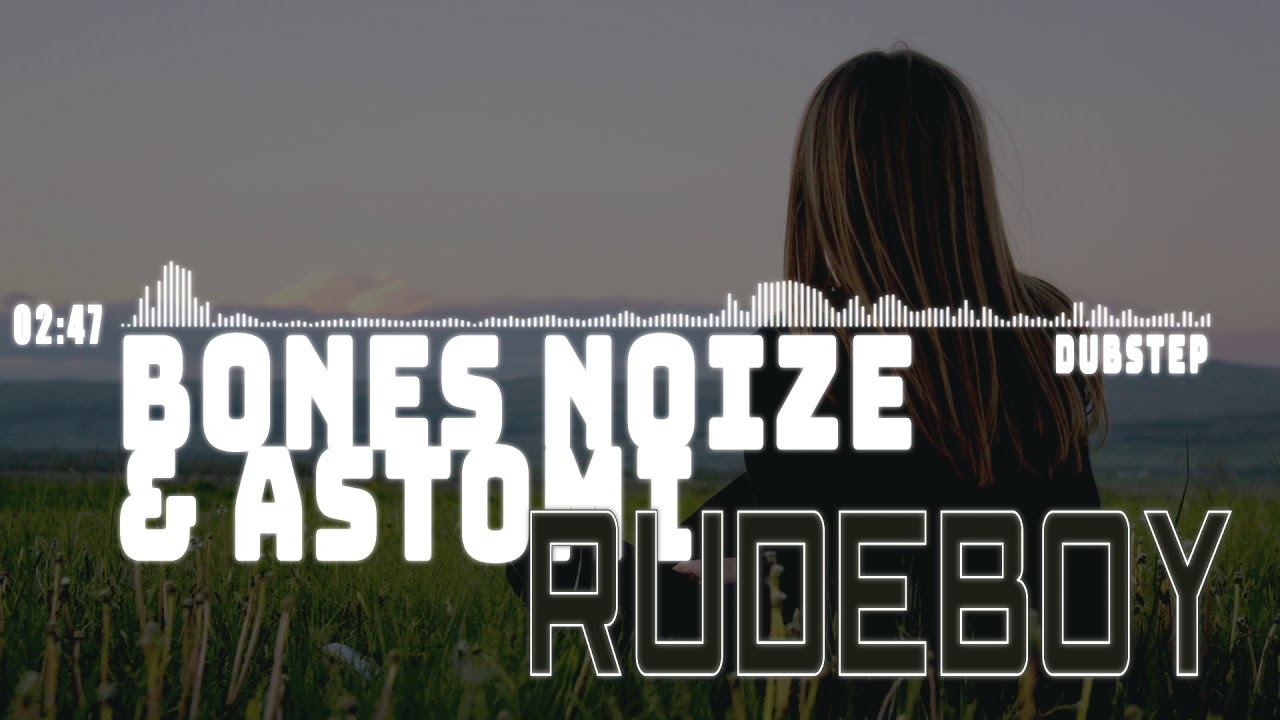 BONES NOIZE & ASTOMI - Rudeboy [DUBSTEP] (2018)