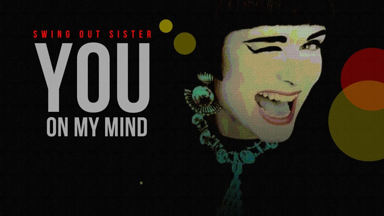 You On My Mind | Swing Out Sister | Song and Lyrics