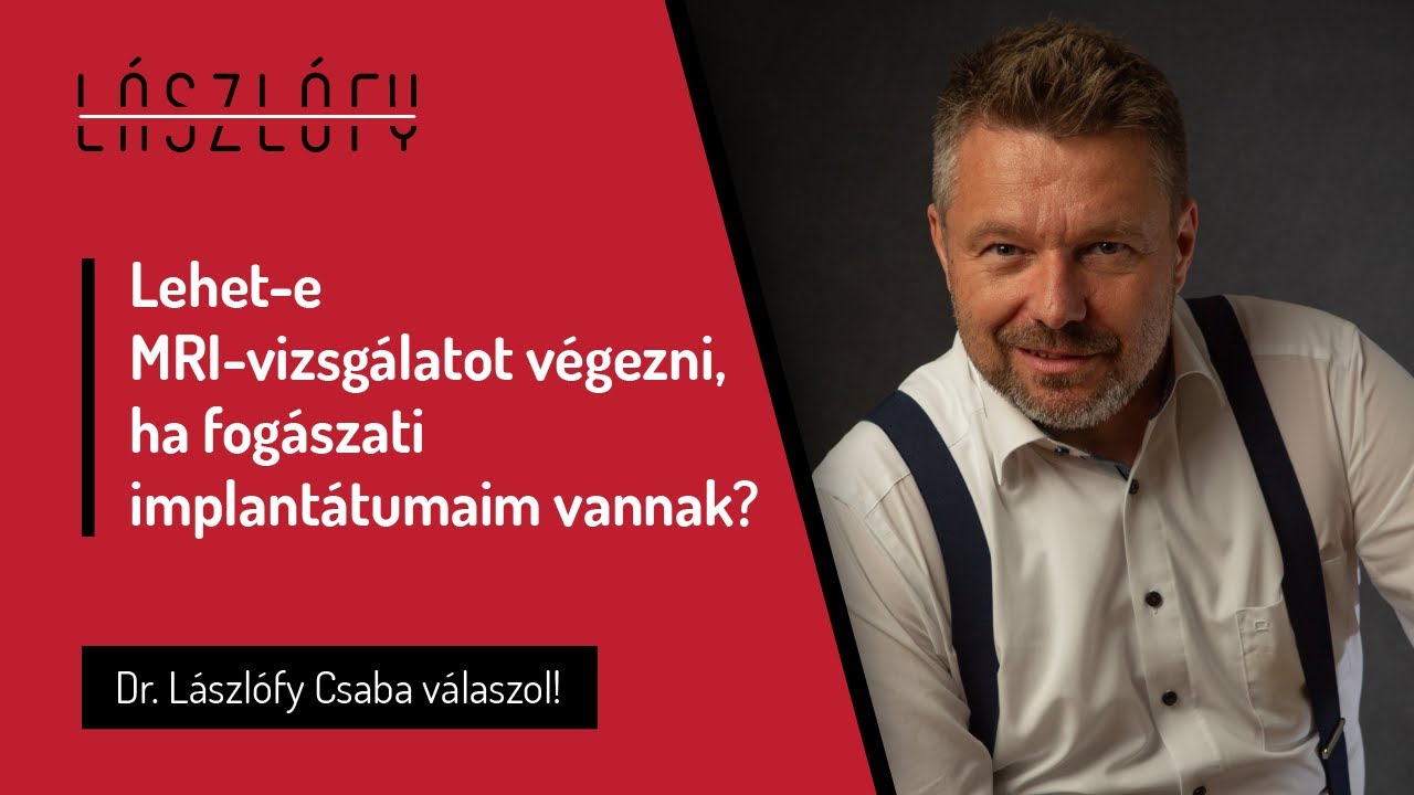 Lehet-e MRI-vizsgálatot végezni, ha fogászati implantátumaim vannak?
