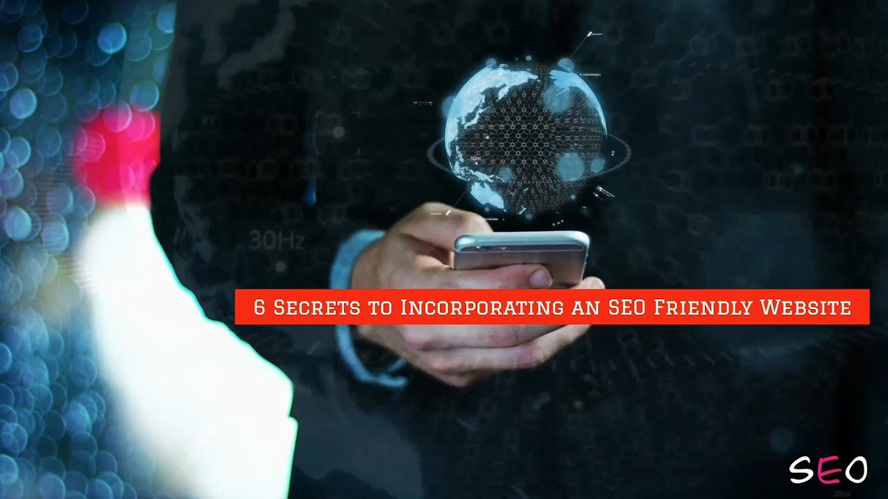 6 Secrets to Incorporating an SEO Friendly Website