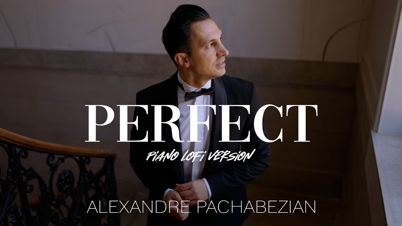 Perfect (Piano LoFi Version) - Official Music Video - Alexandre Pachabezian