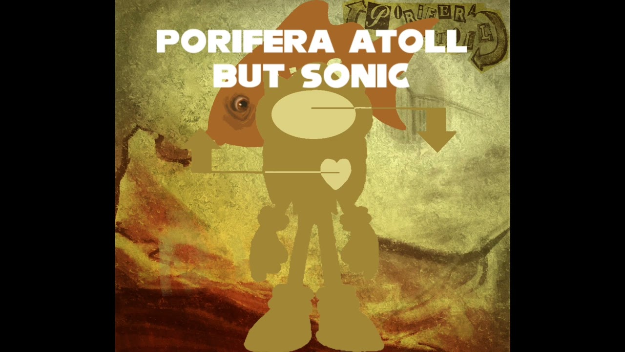 Porifera atoll but sonic sing it