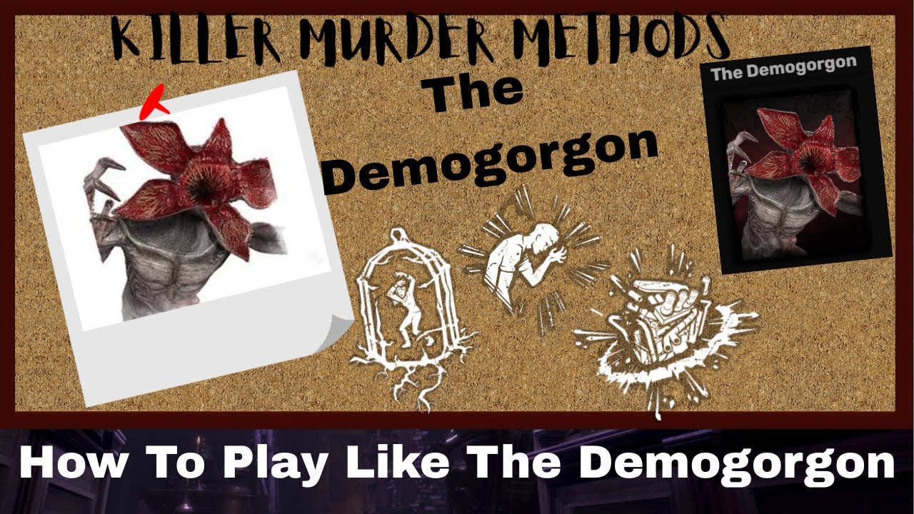 How to Play Like The Demogorgon - [Killer Murder Methods]