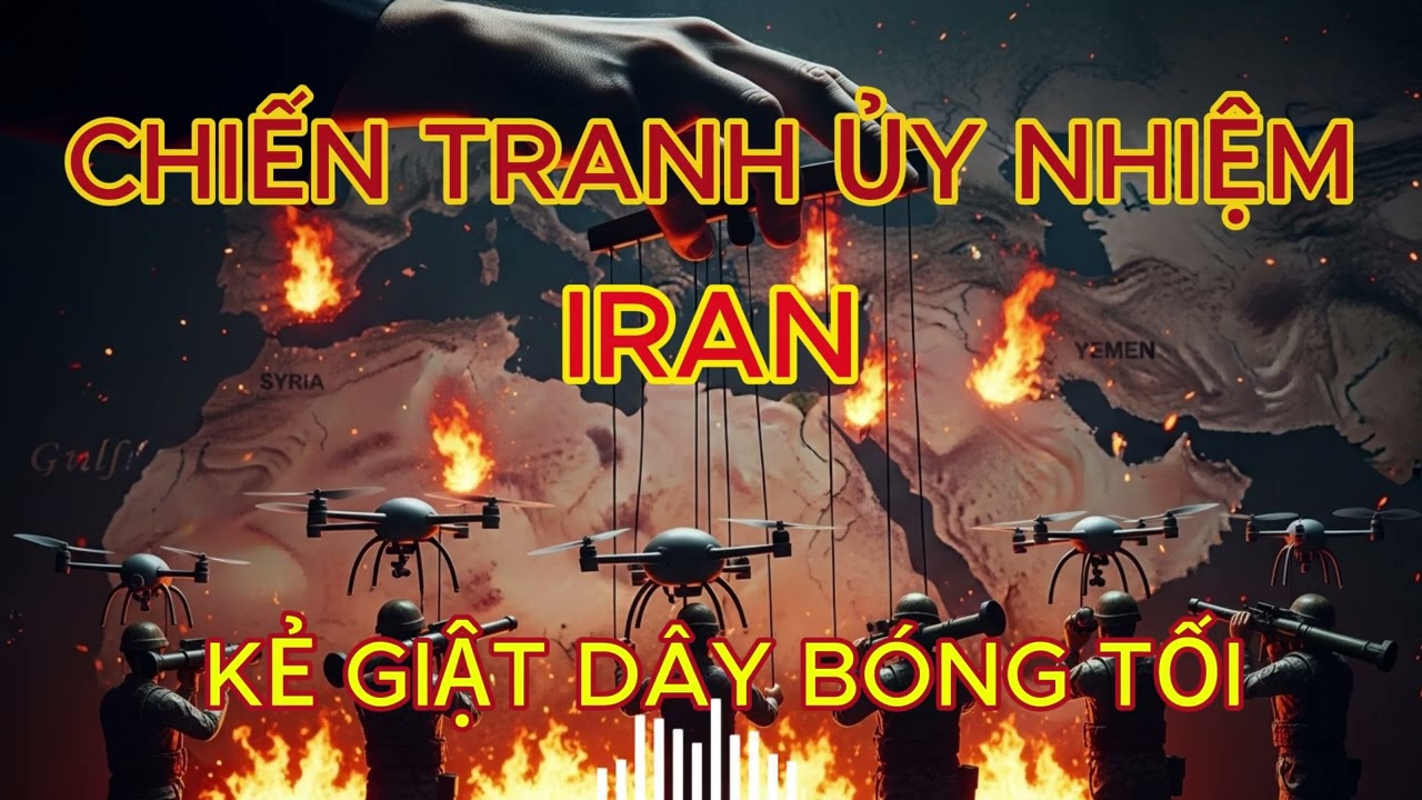 Chiến Tranh Ủy Nhiệm: Cách Iran Xây Dựng Trục Kháng Chiến Làm Khó Mỹ Tại Trung Đông -Mới Nhất 2026