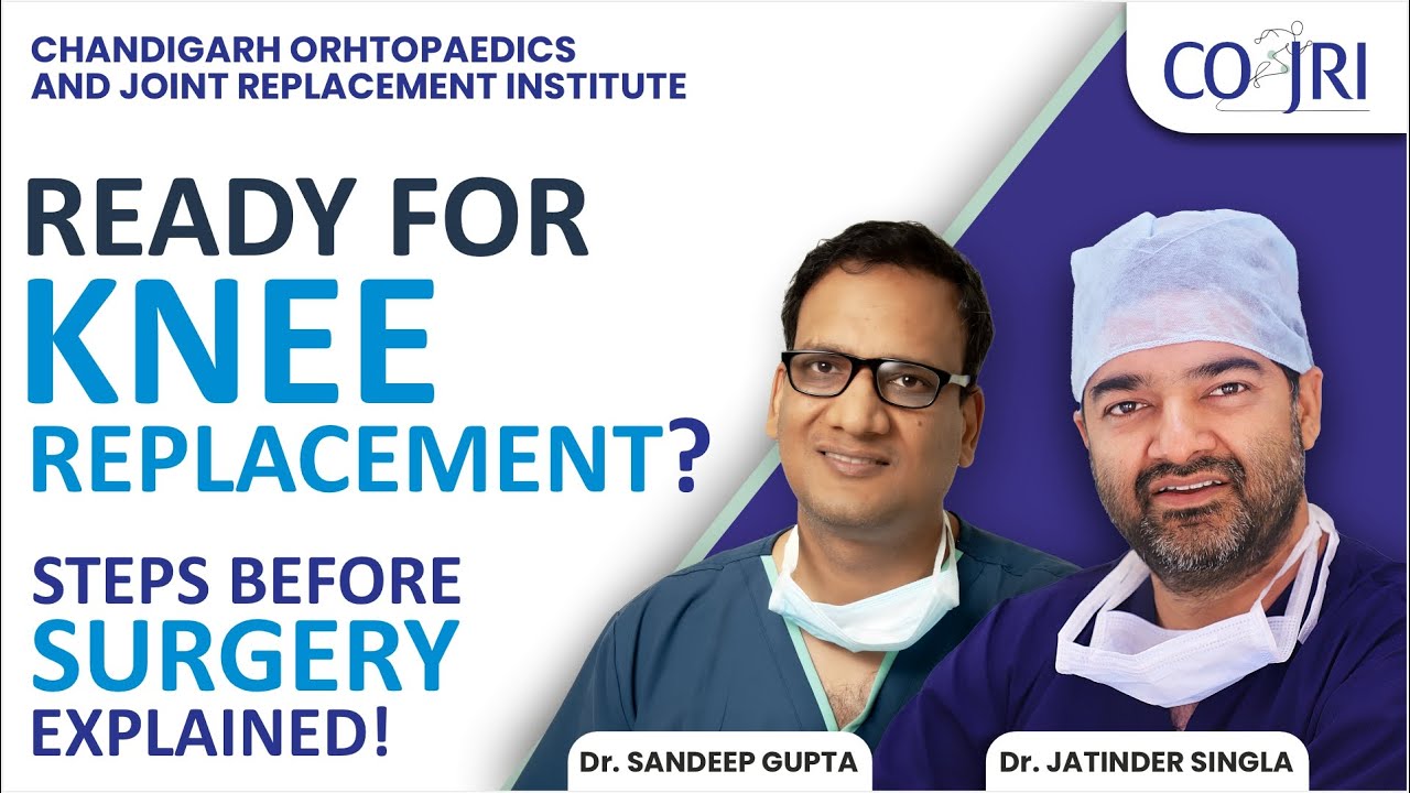 Knee Surgery Prep: What to Know| Dr. Sandeep Gupta | Dr Jatinder Singla | COJRI