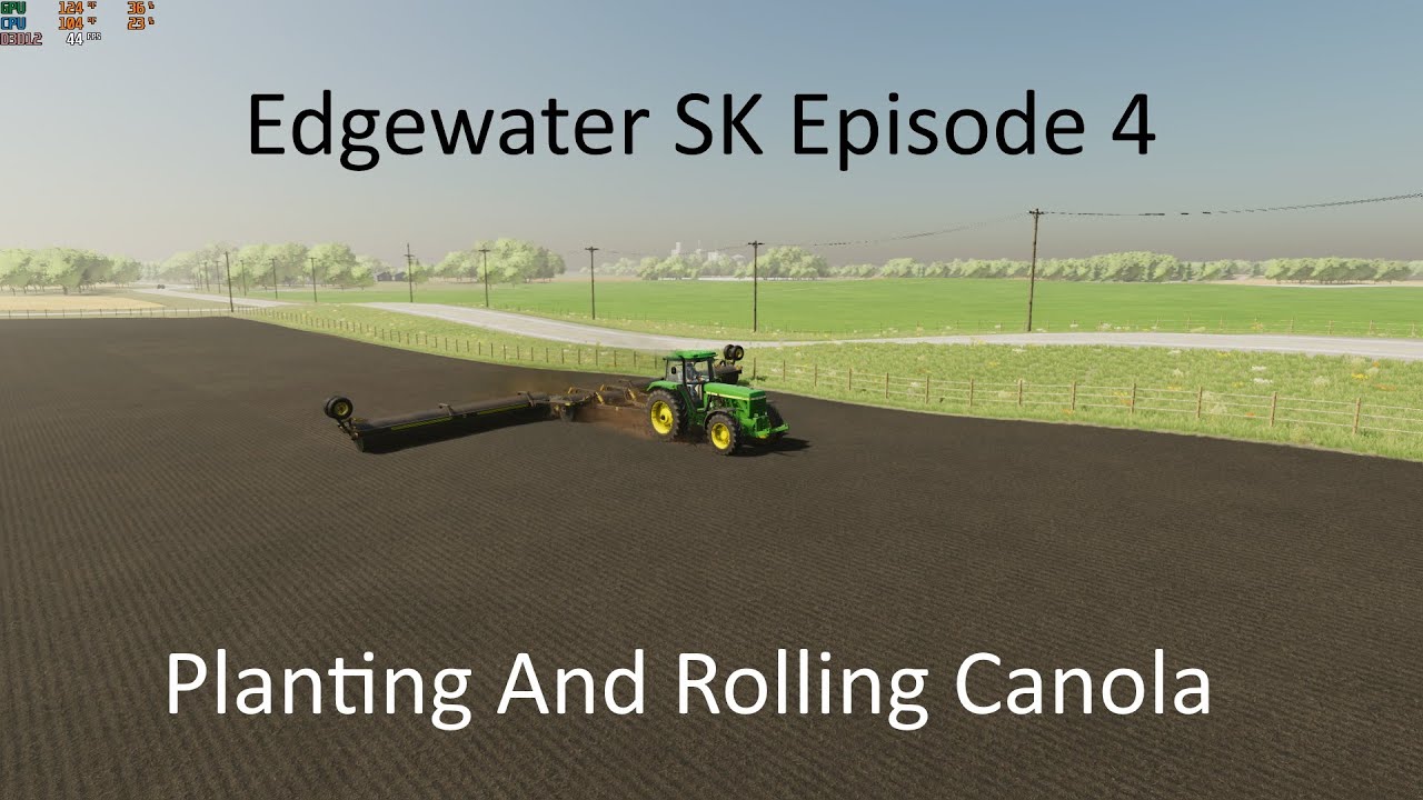 FS22 Edgewater SK Episode 4 Planting And Rolling Canola