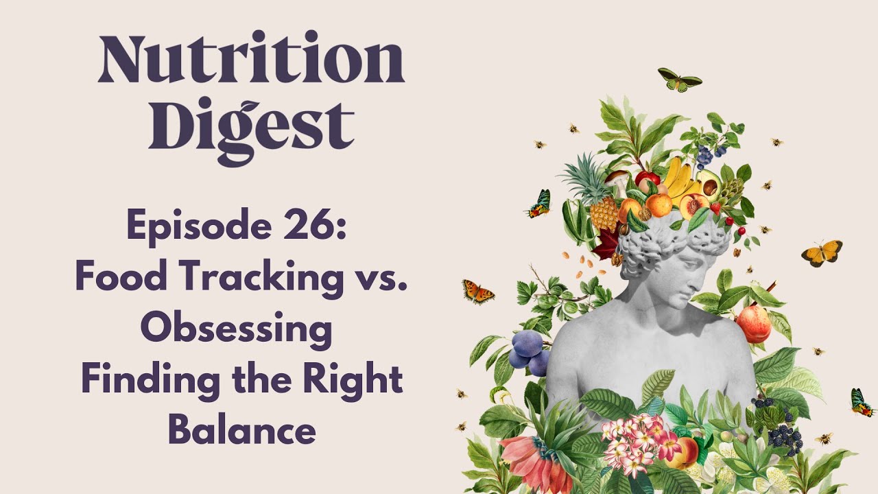Episode 26: Food Tracking vs. Obsessing - Finding the Right Balance