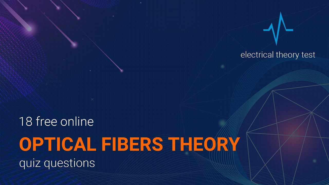 18 free online Optical Fibers Theory Quiz Questions | Electrical Theory Test