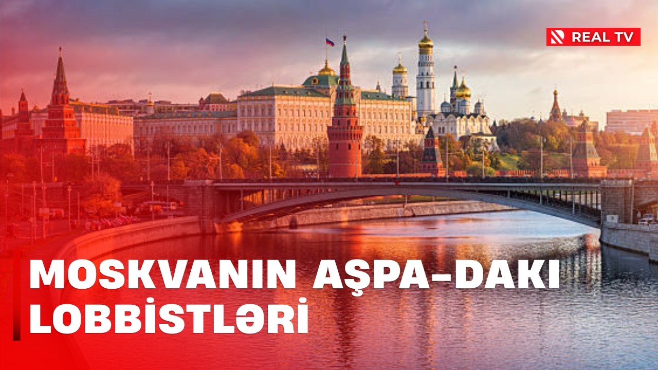 Moskvanın AŞPA-dakı lobbistləri