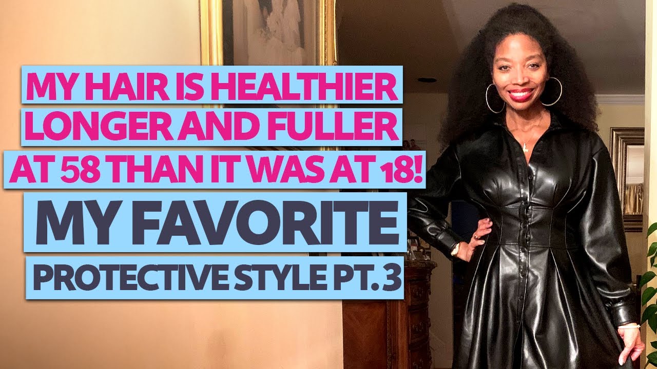 Achieve Longer, Healthier, And Fuller Hair With Protective Styling! (Pt. 3)