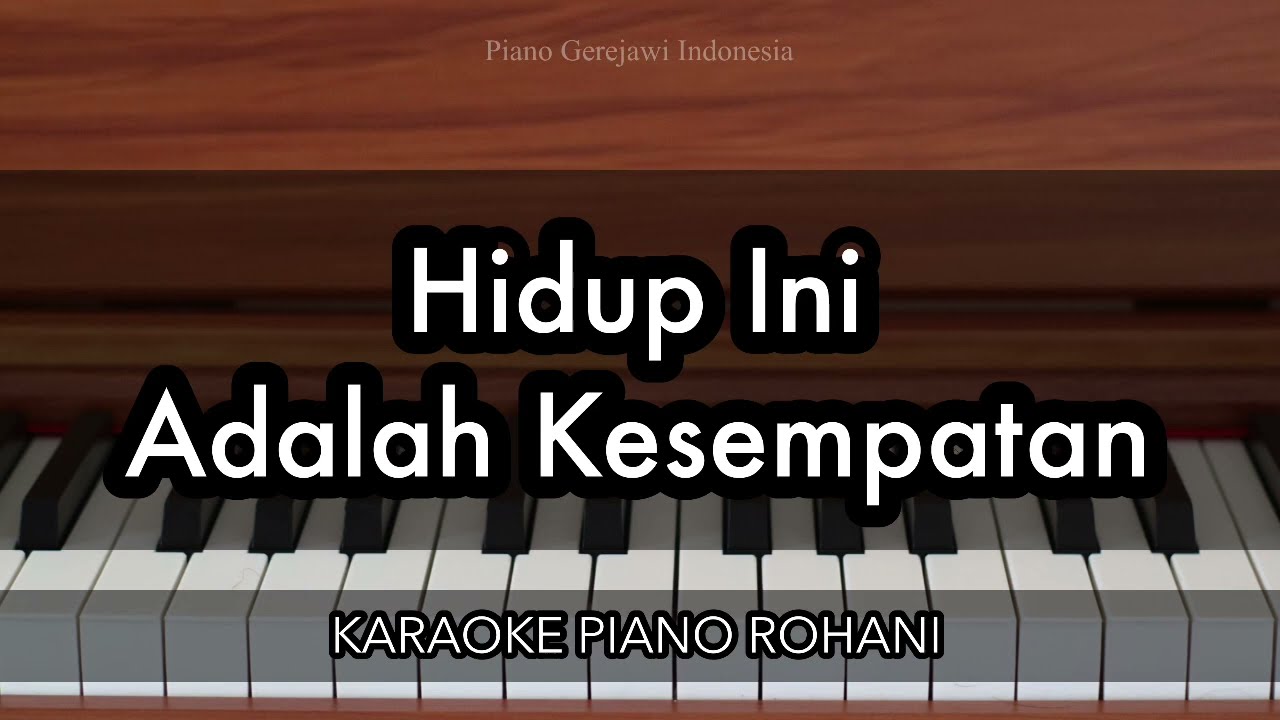 Hidup Ini Adalah Kesempatan | Karaoke Piano Rohani