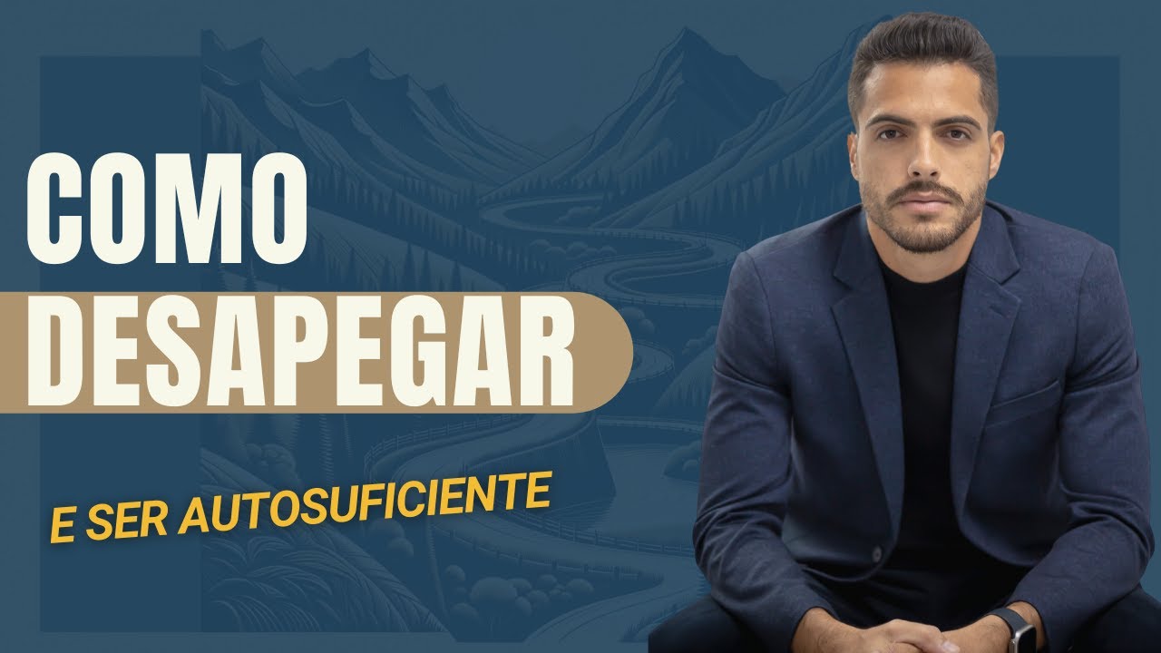 Como Desapegar e Se Tornar Uma Pessoa Autossuficiente