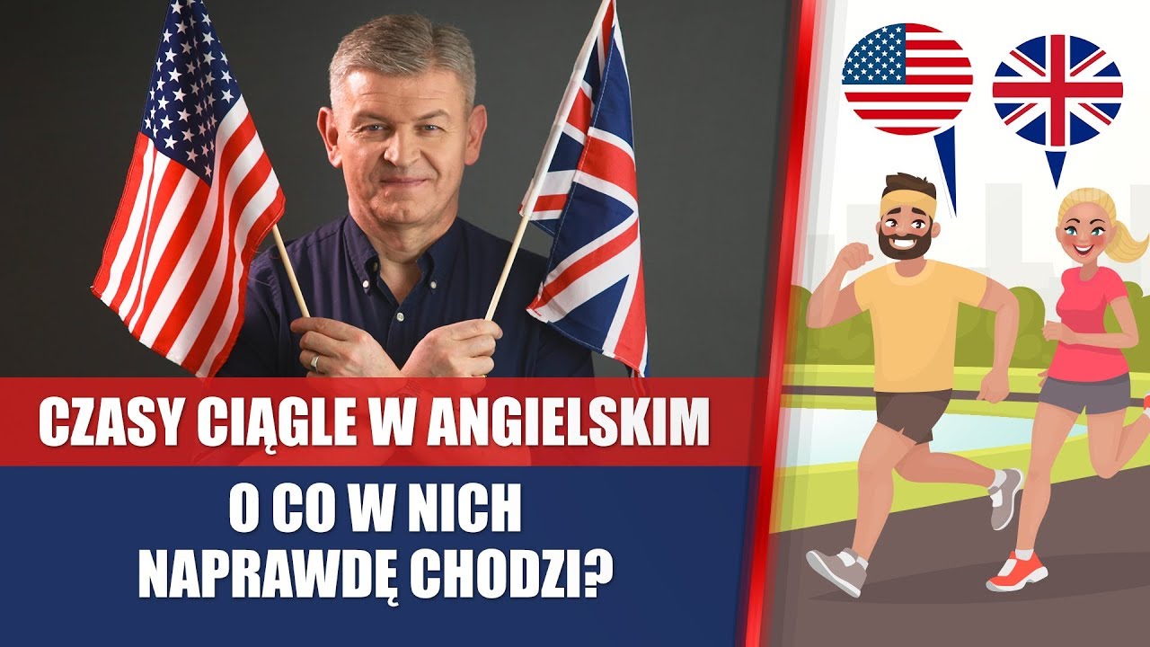 Czasy ciągle w angielskim - o co w nich naprawdę chodzi?