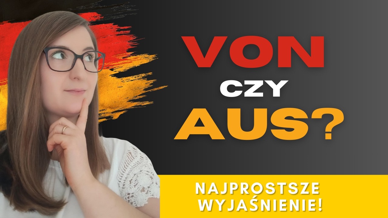 VON czy AUS? Kiedy ich używać? Prościej się nie da!
