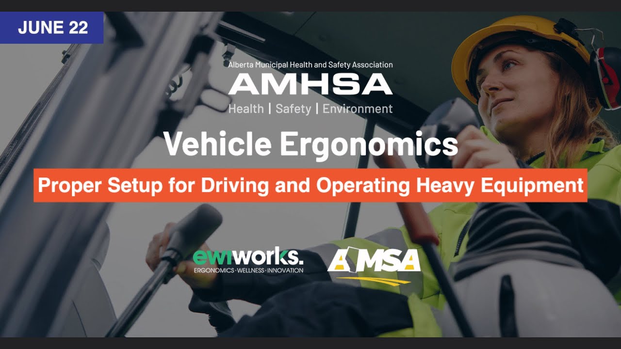 Ergonomics Coaching & MSI Prevention: Proper Setup for Driving and Operating Heavy Equipment