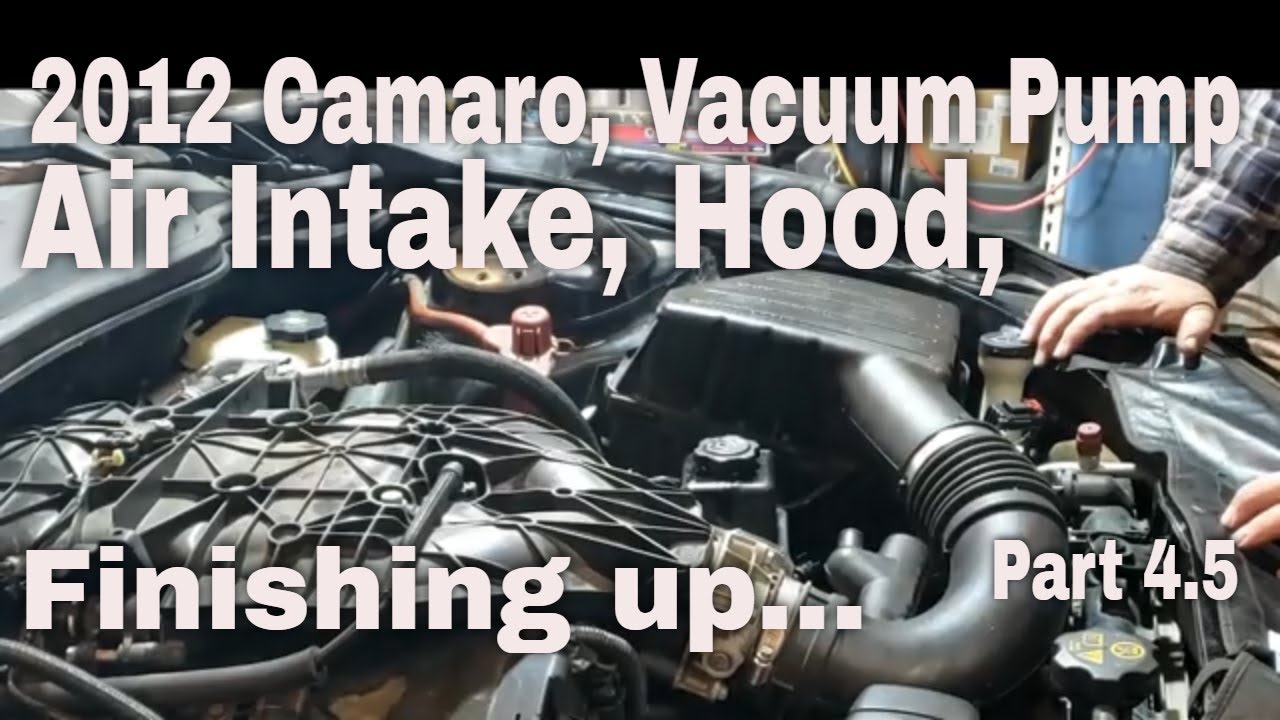 Camaro 2012 года, вакуумный насос, воздухозаборник, капот, Часть 4.5. Завершение работы.