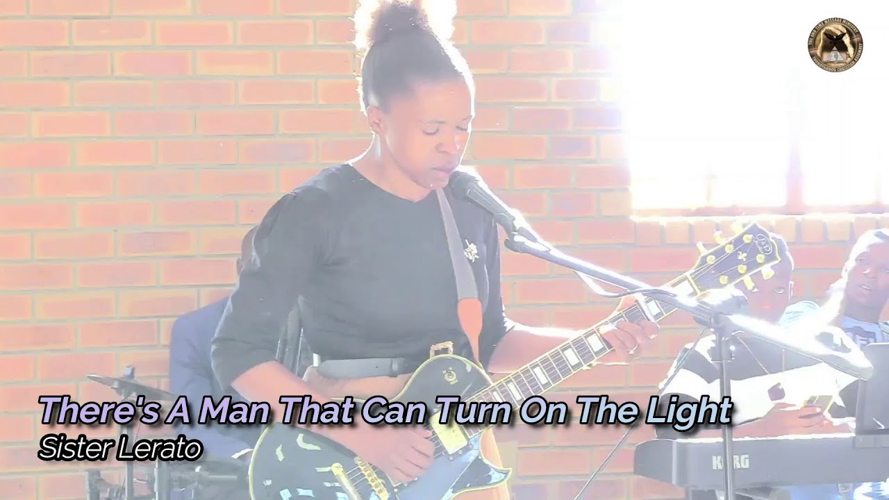 There's A Man That Can Turn On The Light - Sister Lerato