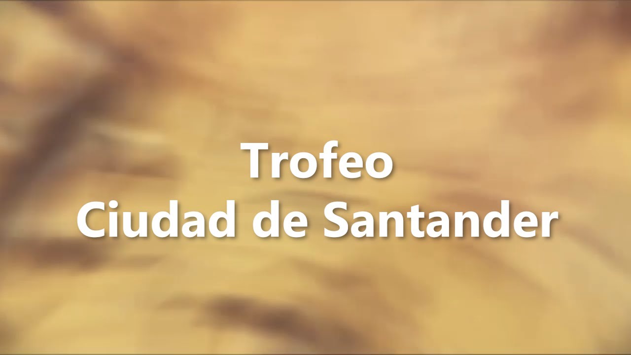 Trofeo Ciudad de Santander 2024 | 26.7.2024