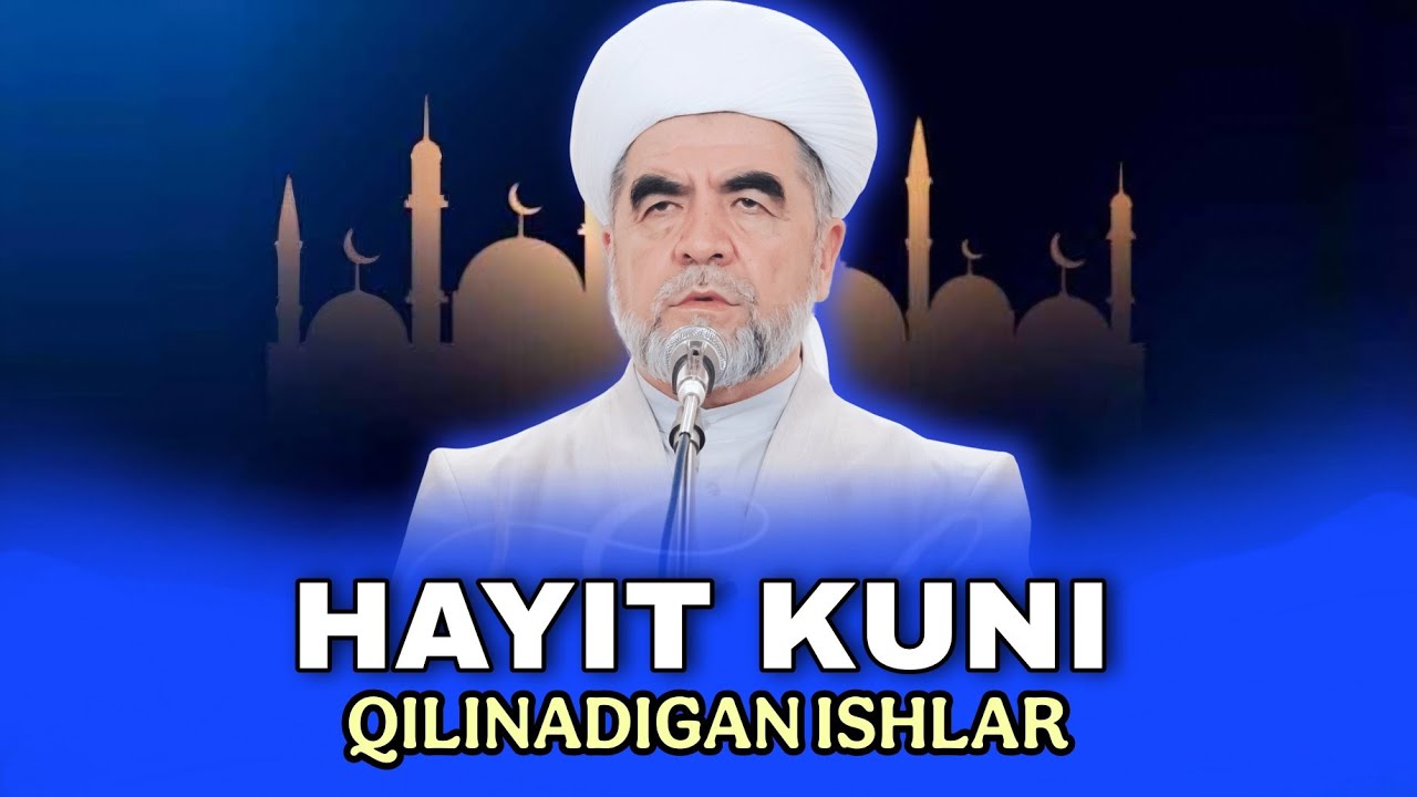 Hayit kuni qilinadigan ishlar. Shayx Muhammad Sodiq Muhammad Yusuf