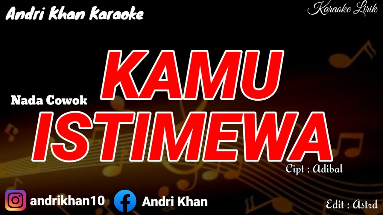 KARAOKE LIRIK VIRAL ~ KAMU ISTIMEWA (MELLY LEE) NADA COWOK ~ CIPT : ADIBAL || VERSI ANDRI KHAN