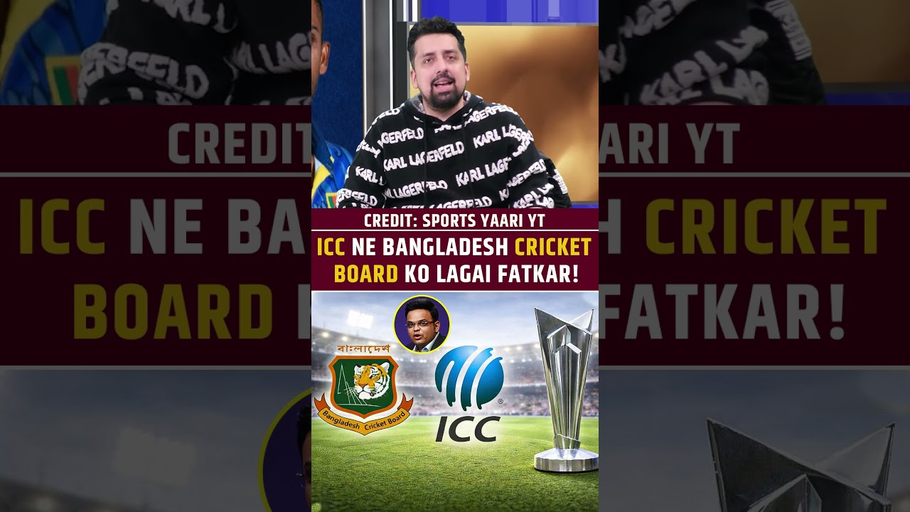 ICC NE BANGLADESH CRICKET BOARD KO LAGAI FATKAR! 