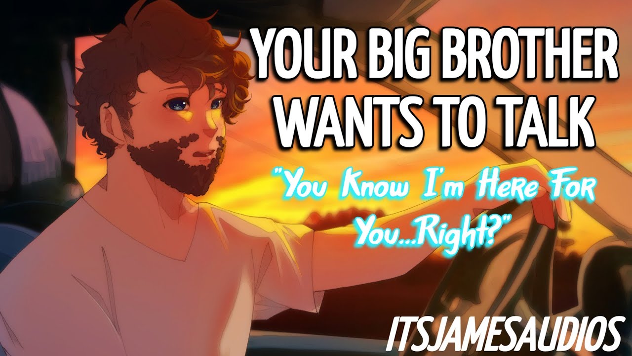 Your Brother Wants to Talk [M4M] [Brother to Brother] [Encourage] [Comfort] [Caring] [Wholesome]