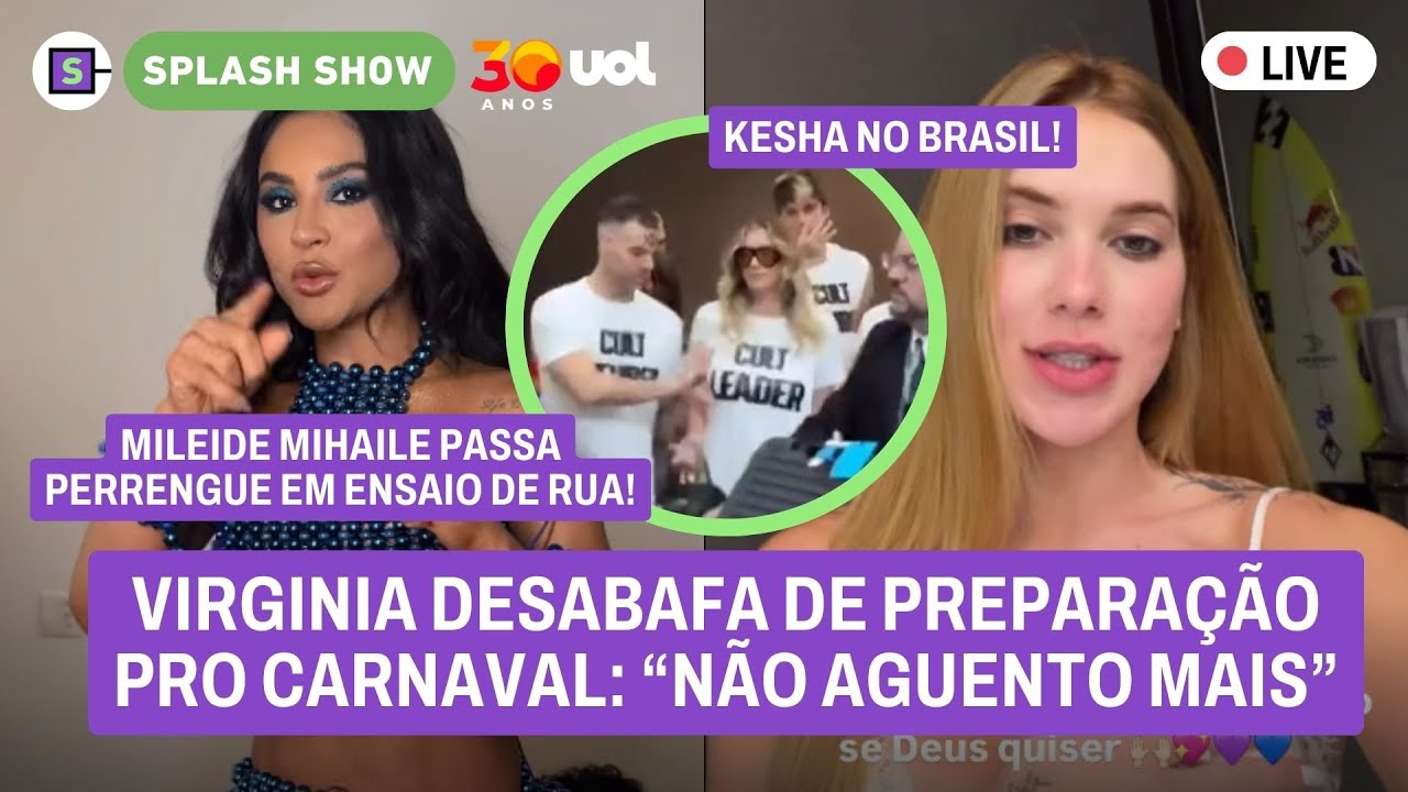 🔴 Virginia desabafa sobre Carnaval; Mileide Mihaile passa perrengue; Kesha chega pro CarnaUOL! E+