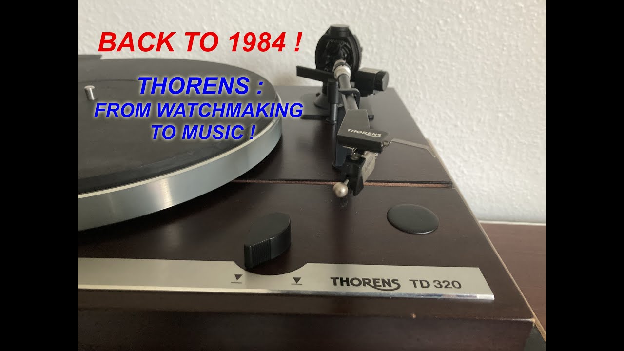 THORENS TD 320 : FROM WATCHMAKING TO MUSIC ! BACK TO 1984 !
