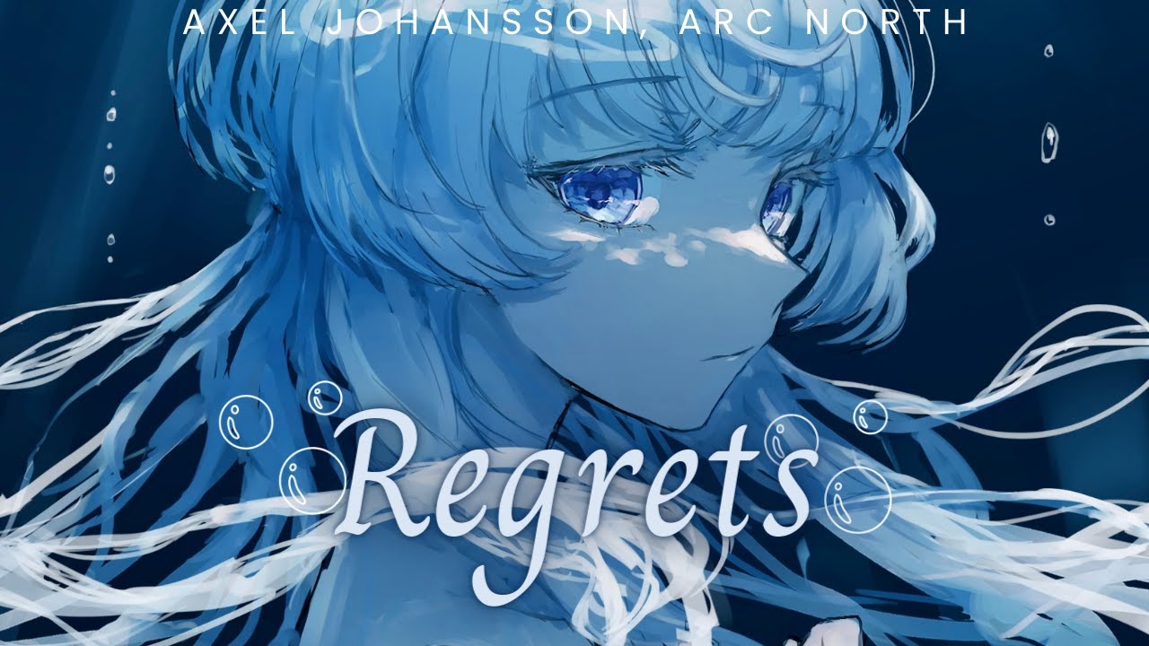 Nightcore - Regrets, Axel Johansson, Arc North (Lyrics)