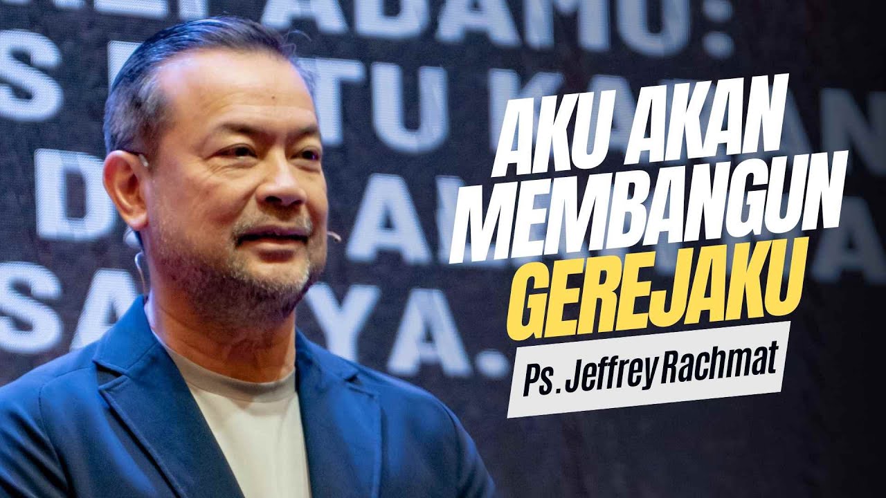 Aku Akan Membangun GerejaKu - Ps. Jeffrey Rachmat