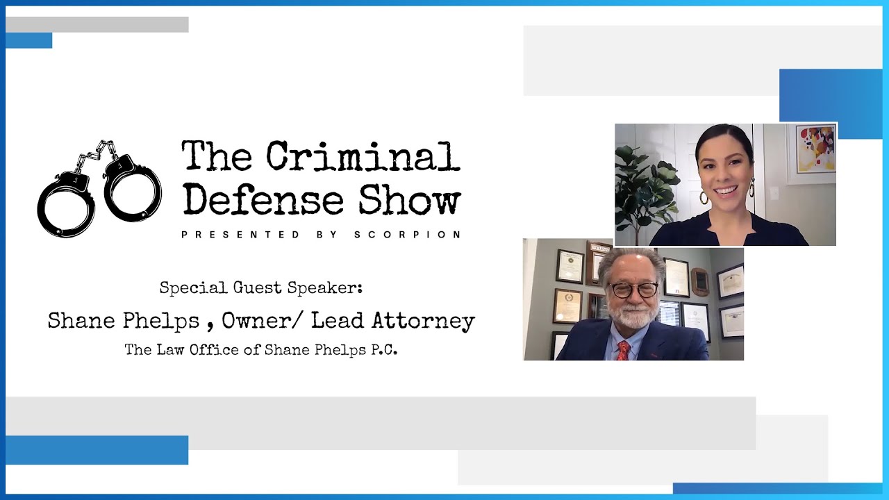 The Criminal Defense Show with Guest Shane Phelps