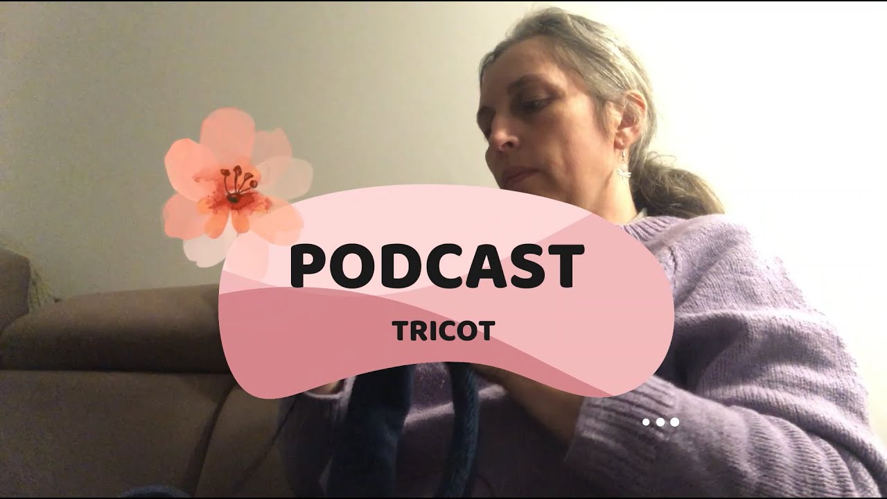 Podcast Tricot - ep01 - Celui où je me présente