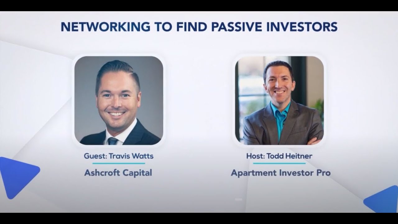 Networking to Find Passive Investors - Travis Watts - Apartment Investor Pro interview