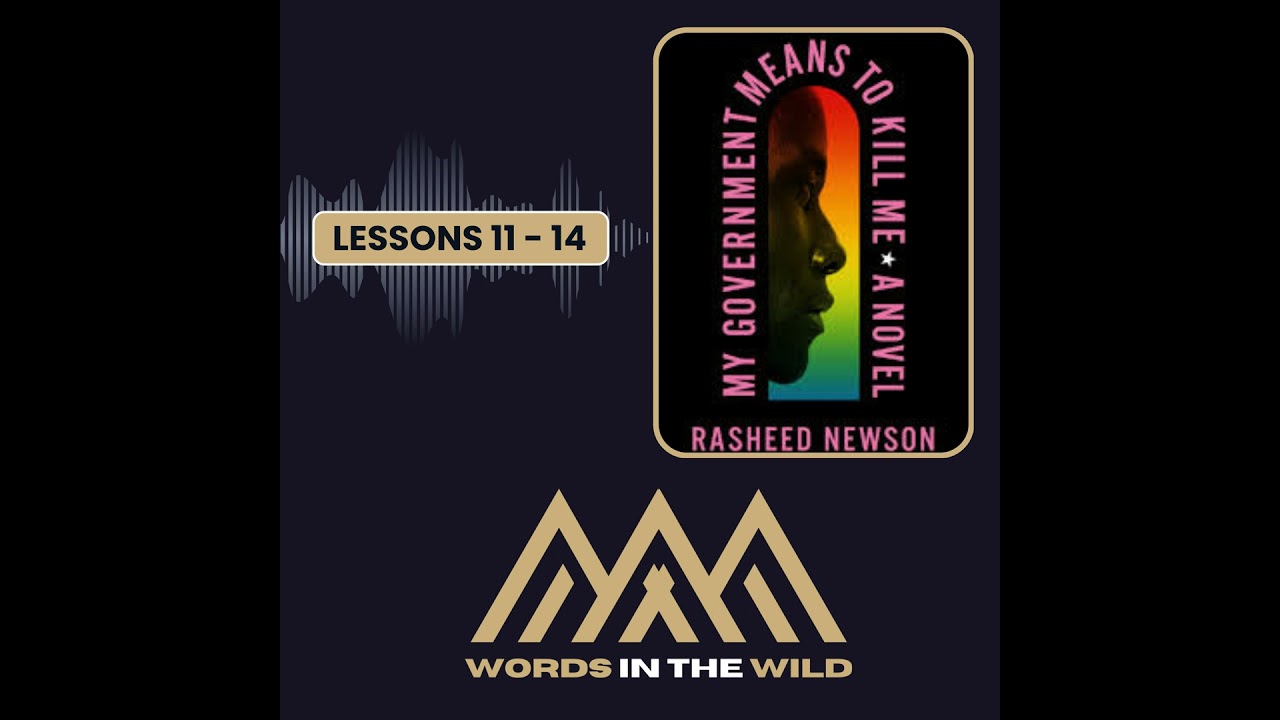 My Government Means to Kill Me by Rasheed Newson | Lessons 11 - 14