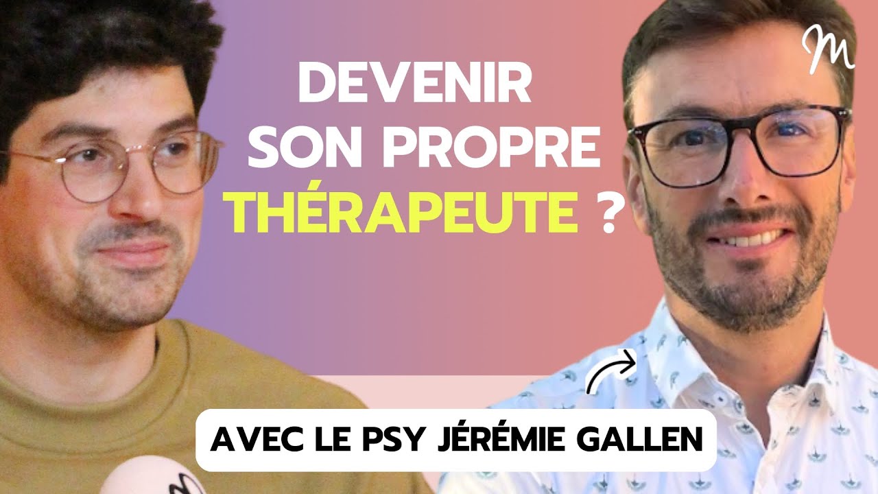 Autothérapie : déverrouiller ses blocages avec le psy Jérémie Gallen #610