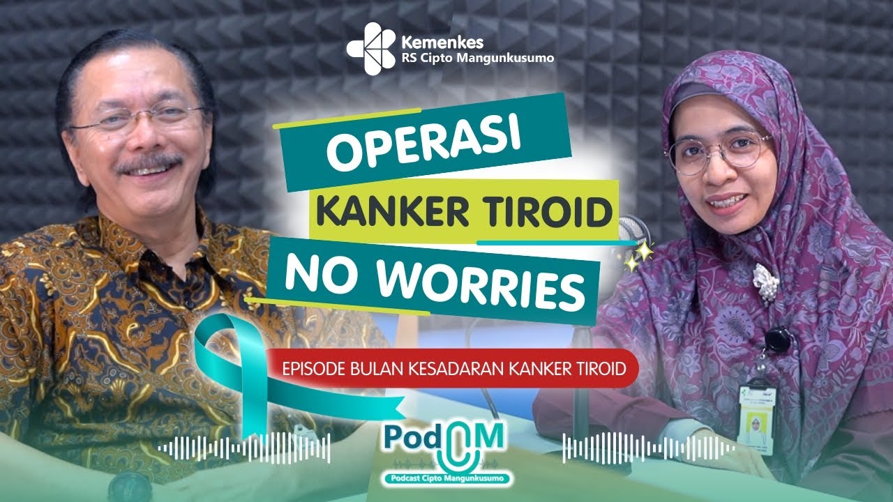 Operasi Kanker Tiroid: No Worries! | Doktor Erwin Danil & Doktor Syahidatul Wafa