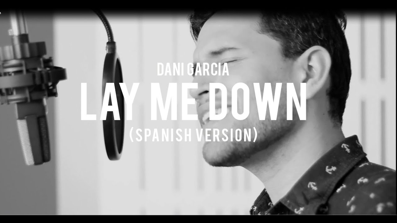 Lay me Down - Sam Smith (spanish version) - Dani Garcia Cover