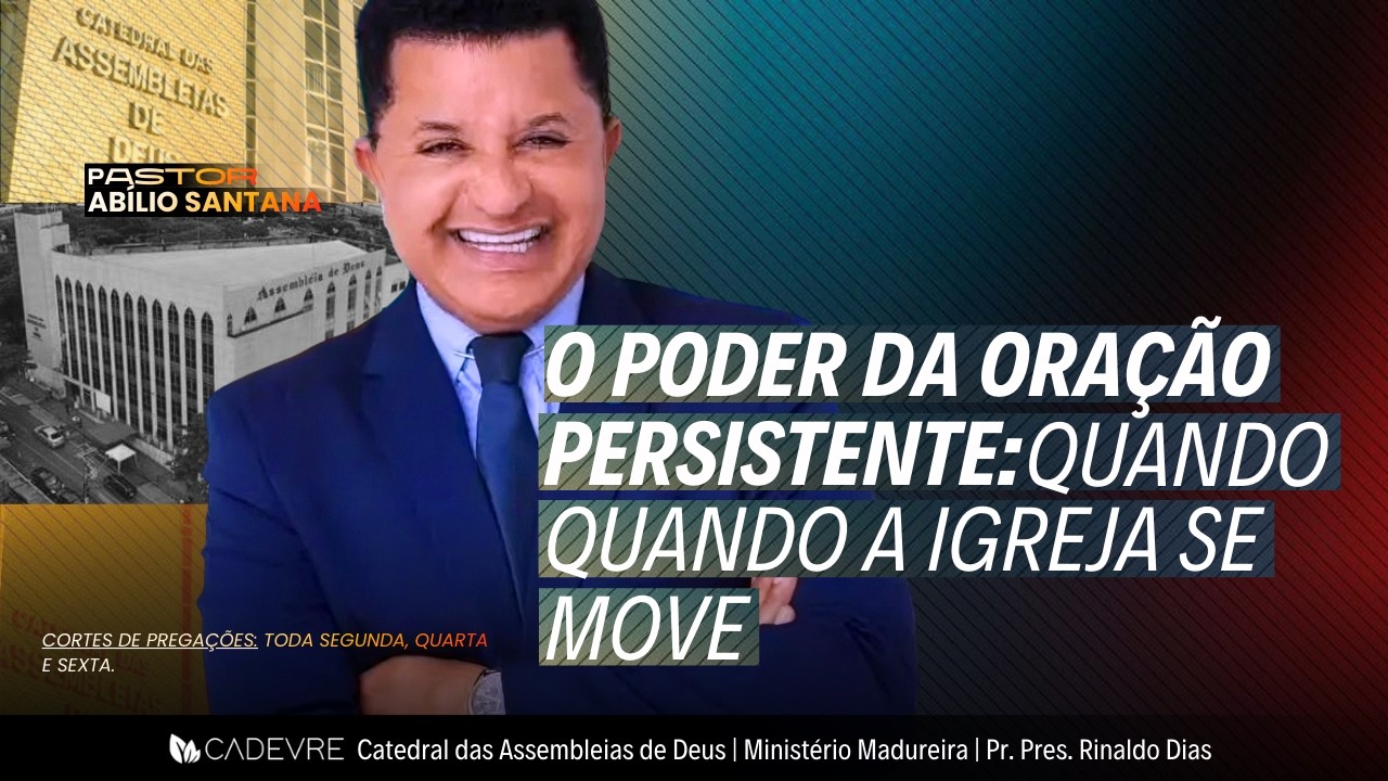 O PODER DA ORAÇÃO PERSISTENTE: QUANDO A IGREJA SE MOVE - CADEVRE  - 02/03/2026