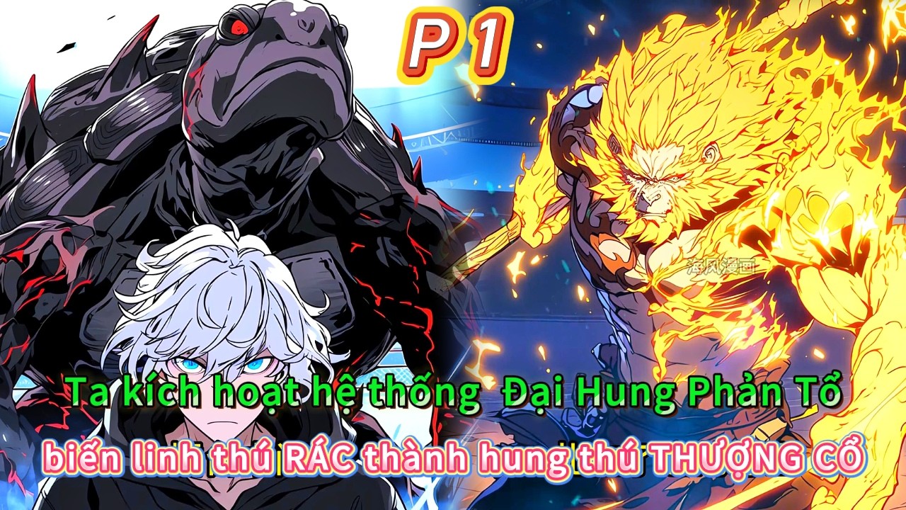 Toàn dân tiến hóa ngự thú - ta kích hoạt hệ thống biến linh thú rác thành hung thú thượng cổ |1