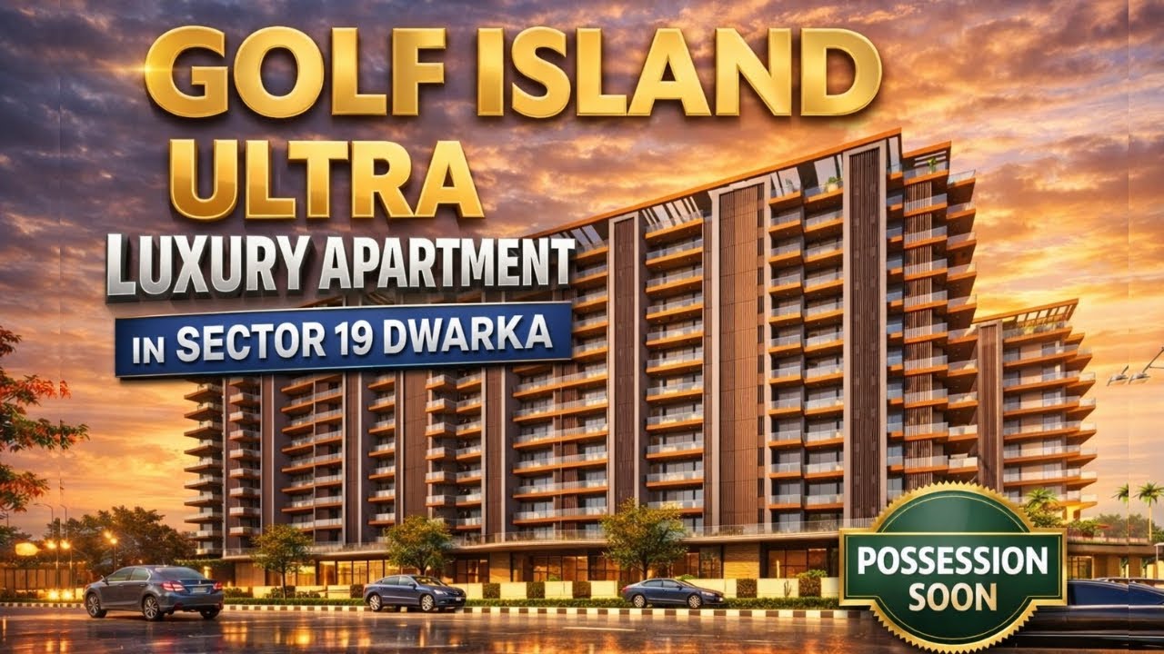 Golf Island Ultra Luxury Apartment In Sector 19 Dwarka , Possession Soon