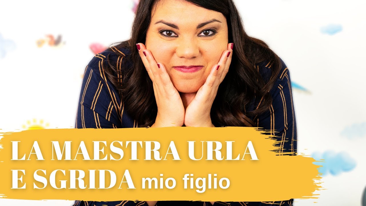 La maestra urla e sgrida mio figlio (ecco le soluzioni)